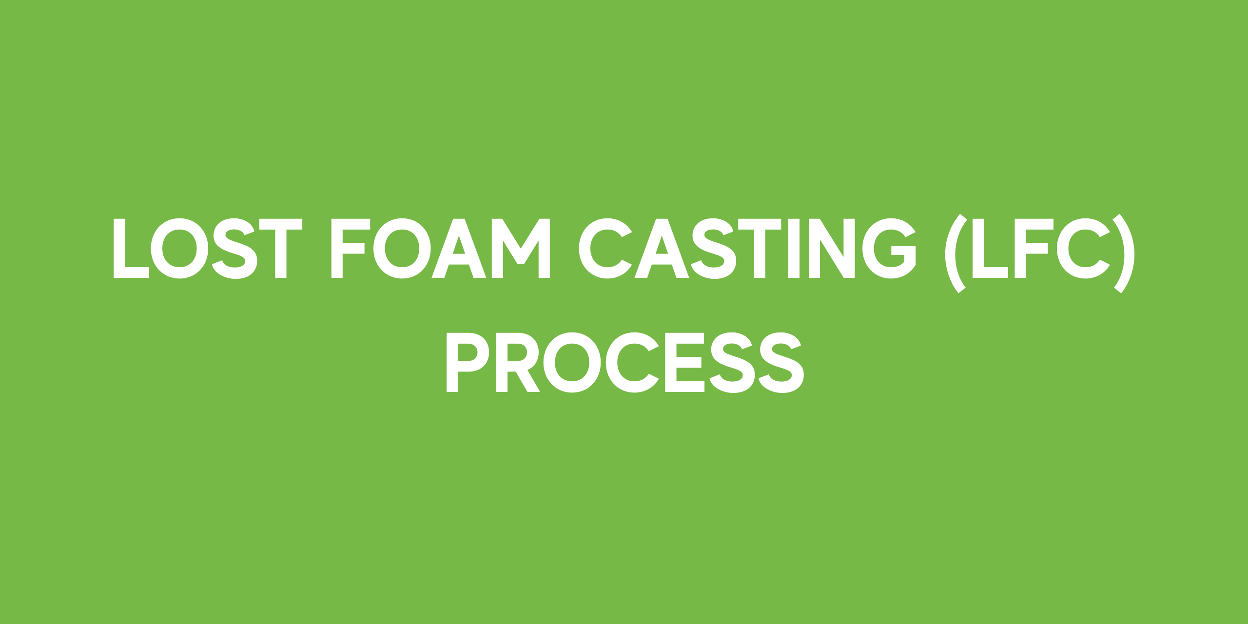 Lost Foam Casting Process