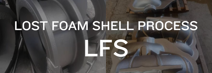 What is Lost Foam Shell Process